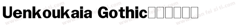 Uenkoukaia Gothic字体转换
